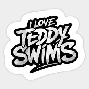 I Love Teddy Swims Sticker